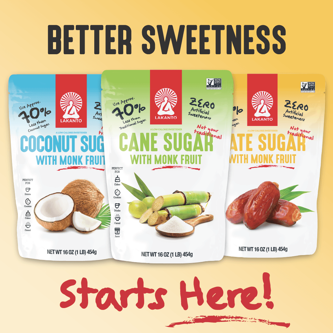 Three packages of Lakanto sweeteners with text 'Better Sweetness Starts Here!' on a yellow background. Date Sugar, Coconut Sugar, Cane Sugar all with Monk Fruit Sweetener.