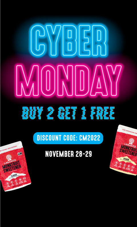 Lakanto Cyber Monday is here! Buy 2 products Get 1 product free site wide with code CM2022, November 28 through 29 PLUS free shipping on orders over $55