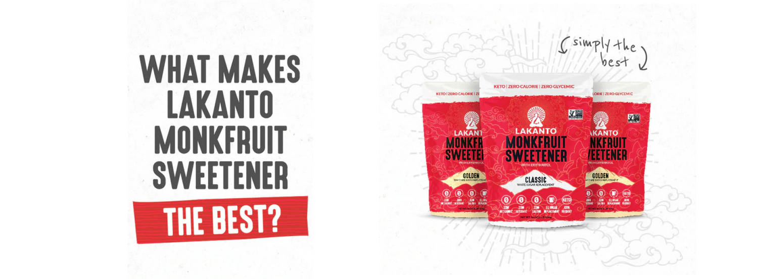 What makes Lakanto Monkfruit sweetener the best?